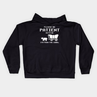 Funny Please Be Patient With Me I'm From The 1900s Vintage Kids Hoodie